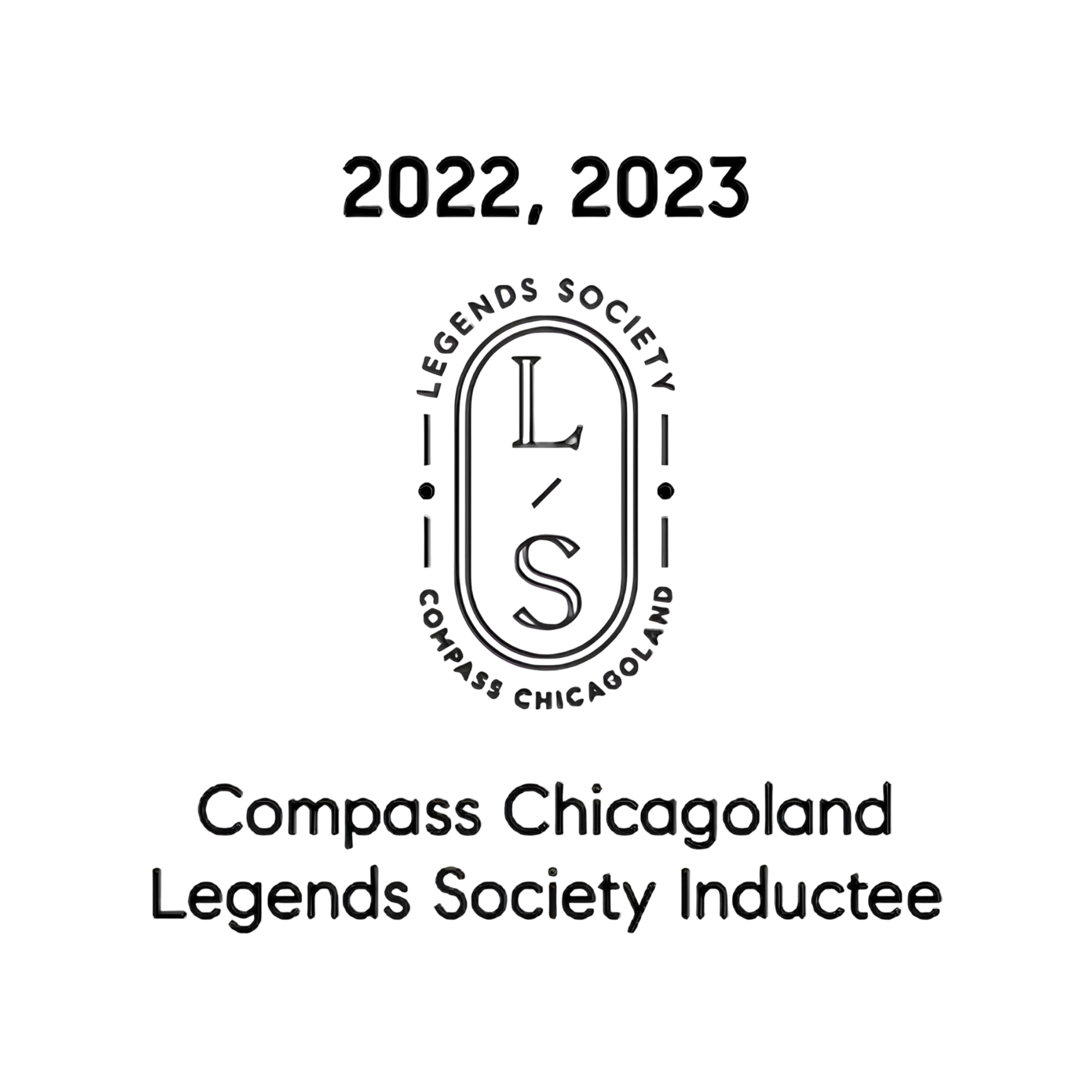 Black text and a circular Legends Society Compass Chicagoland logo on white background reads: 2022, 2023 Compass Chicagoland Legends Society Inductee.